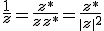 \frac{1}{z}=\frac{z^*}{z z^*} = \frac{z^*}{{\left|z\right|}^2}